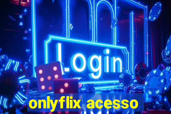 onlyflix acesso